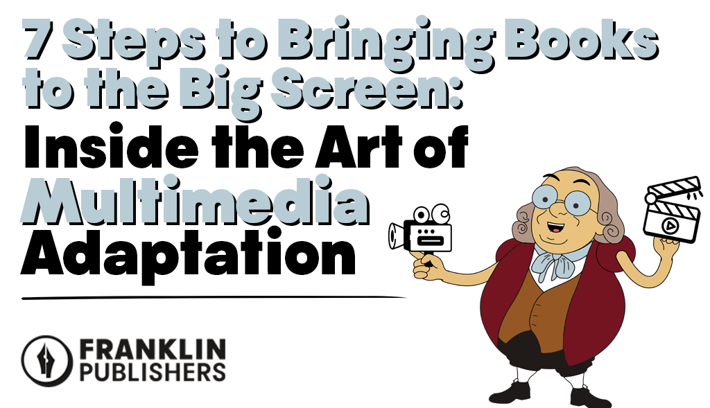 7 Steps to Bringing Books to the Big Screen Inside the Art of Multimedia Adaptation