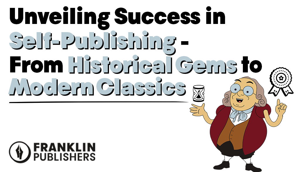 Unveiling Success in Self-Publishing From Historical Gems to Modern Classics